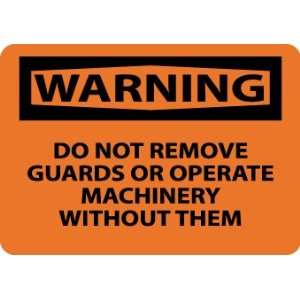    Warning, Do Not Remove Guards or Operate Machinery Without Them 