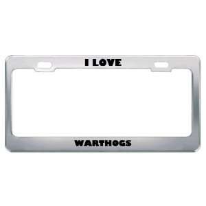  I Love Warthogs Animals Metal License Plate Frame Tag 