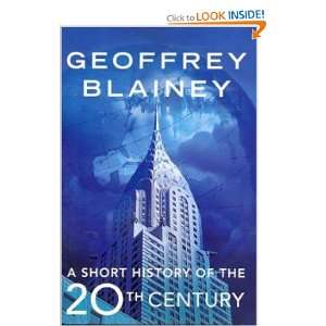  A Short History of the Twentieth Century Blainey Geoffrey 