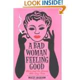 Bad Woman Feeling Good Blues and the Women Who Sing Them by Buzzy 