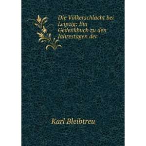    Ein Gedenkbuch zu den Jahrestagen der . Karl Bleibtreu Books