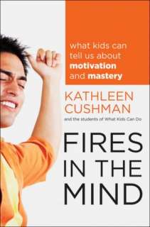 Fires in the Mind What Kids Can Tell Us About Motivation and Mastery