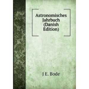  Astronomisches Jahrbuch (Danish Edition) J E. Bode Books