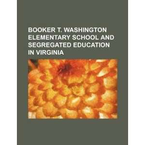  Booker T. Washington Elementary School and segregated 