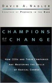 Champions of Change How CEOs and Their Companies are Mastering the 