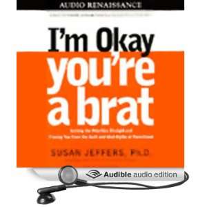   Okay, Youre a Brat (Audible Audio Edition) Susan Jeffers Books