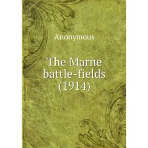  The Marne battle fields (1914) Anonymous Books
