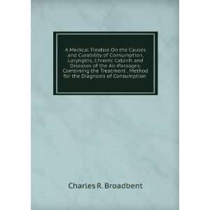   Method for the Diagnosis of Consumption . Charles R. Broadbent Books