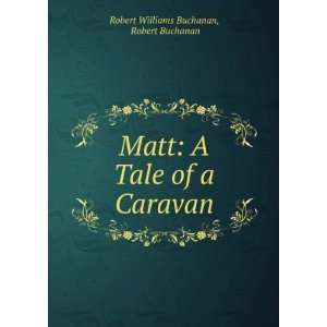   Tale of a Caravan Robert Buchanan Robert Williams Buchanan Books