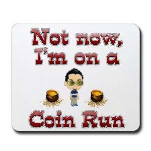  Im on a coin run. Internet Mousepad by  Office 