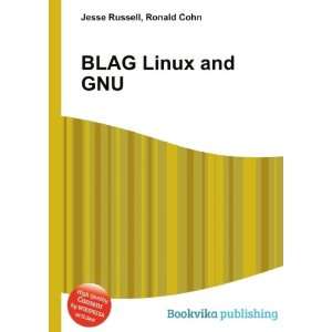 BLAG Linux and GNU Ronald Cohn Jesse Russell  Books