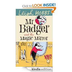 Mr Badger and the Magic Mirror Leigh Hobbs  Kindle Store