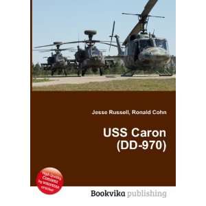 USS Caron (DD 970) Ronald Cohn Jesse Russell  Books