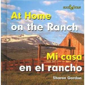    At Home on the Ranch/mi Casa En El Rancho Sharon Gordon Books