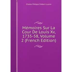  Sur La Cour De Louis Xv, 1735 58, Volume 2 (French Edition) Charles 
