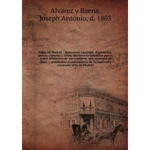   villa de Madrid. 2 Joseph Antonio, d. 1803 Alvarez y Baena Books