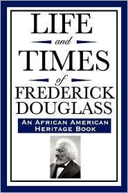 Life And Times Of Frederick Douglass (An African American Heritage 