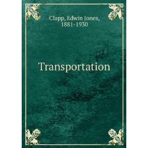  Transportation Edwin Jones, 1881 1930 Clapp Books