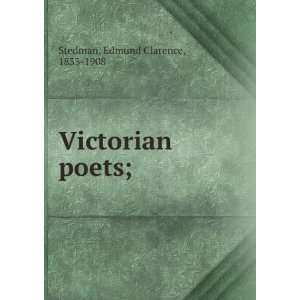    Victorian poets; Edmund Clarence, 1833 1908 Stedman Books