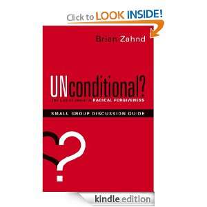 Unconditional? Small Group Discussion Guide Brian Zahnd  