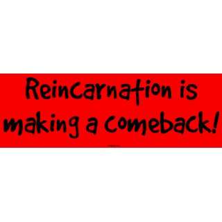    Reincarnation is making a comeback Bumper Sticker Automotive