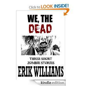 We, the Dead  Three Short Zombie Stories Erik Williams  