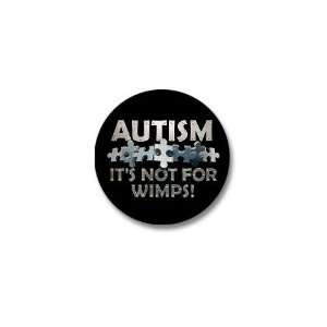  Autism Not For Wimps Autism Mini Button by  