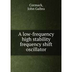   frequency shift oscillator. John Galbra Cormack  Books