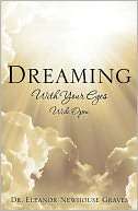   Dreaming With Your Eyes Wide Open by Dr. Eleanor 
