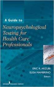 Guide to Neuropsychological Testing for Health Care Professionals 