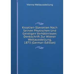   Weltausstellung, 1873 (German Edition) Vienna Weltausstellung 