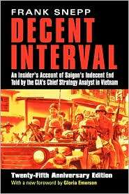Decent Interval An Insiders Account of Saigons Indecent End 