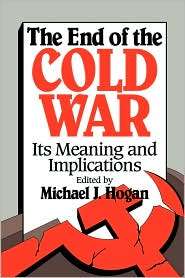 The End of the Cold War Its Meaning and Implications, (052143128X 