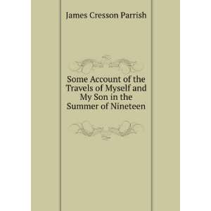   and My Son in the Summer of Nineteen . James Cresson Parrish Books