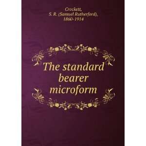   bearer microform S. R. (Samuel Rutherford), 1860 1914 Crockett Books