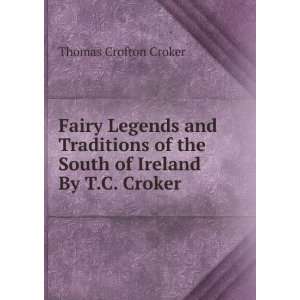   of Ireland By T.C. Croker. Thomas Crofton Croker  Books