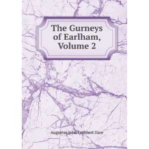   The Gurneys of Earlham, Volume 2 Augustus John Cuthbert Hare Books