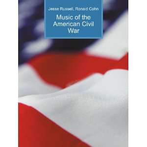  Music of the American Civil War Ronald Cohn Jesse Russell 