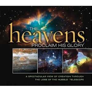 Thomas NelsonsThe Heavens Proclaim His Glory A Spectacular View of 
