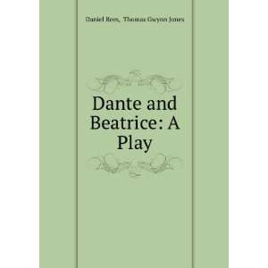  Dante and Beatrice A Play Thomas Gwynn Jones Daniel Rees Books