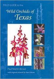 Field Guide to the Wild Orchids of Texas, (0813031591), Paul Martin 