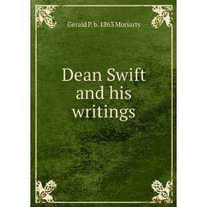 Dean Swift and his writings Gerald P. b. 1863 Moriarty  