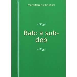    Bab A Sub Deb (Large Print Edition) Mary Roberts Rinehart Books