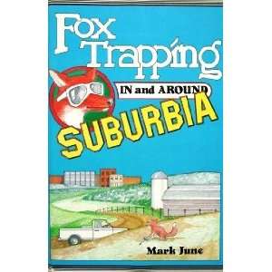  Fox Trapping in and Around Suburbia by Mark June (book 