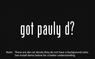 This listing is for 2 got pauly d? die cut decals.