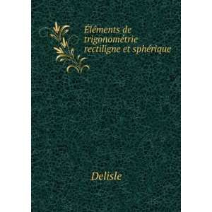   ments de trigonomÃ©trie rectiligne et sphÃ©rique Delisle Books