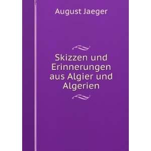   Skizzen und Erinnerungen aus Algier und Algerien August Jaeger Books
