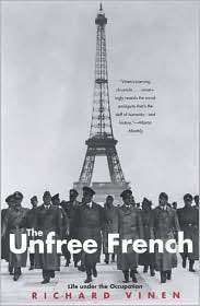 The Unfree French Life Under the Occupation, (0300126018), Richard 