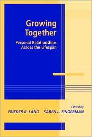 Growing Together Personal Relationships Across the Life Span 