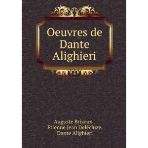   Alighieri Etienne Jean DelÃ©cluze, Dante Alighieri Auguste Brizeux